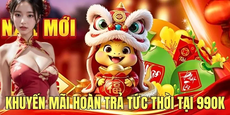 Khuyến mãi hoàn trả tức thời hấp dẫn tại 99OK