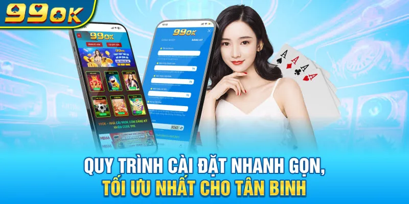 Quy trình cài đặt nhanh gọn, tối ưu nhất cho tân binh